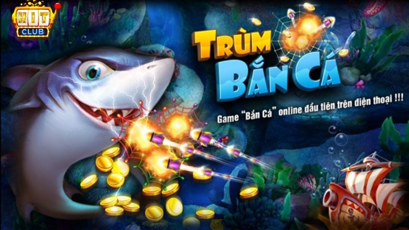 Game ông trùm bắn cá tại Hit Club