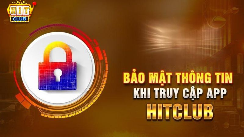 Bảo mật thông tin khi tải Hit Club