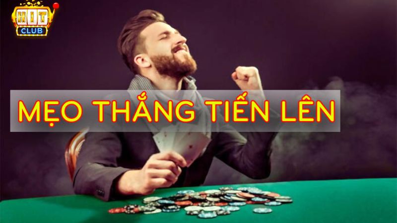 Các cách chơi bài tiến lên luôn thắng