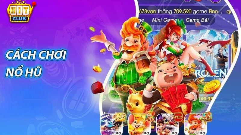 Cách chơi game nổ hũ