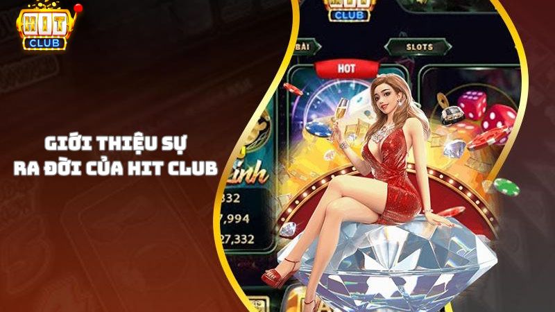 Tìm hiểu về sự ra đời của Hit Club