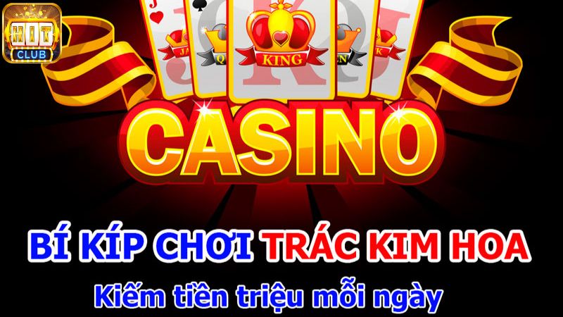 Kinh nghiệm chơi Trác Kim Hoa từ cao thủ