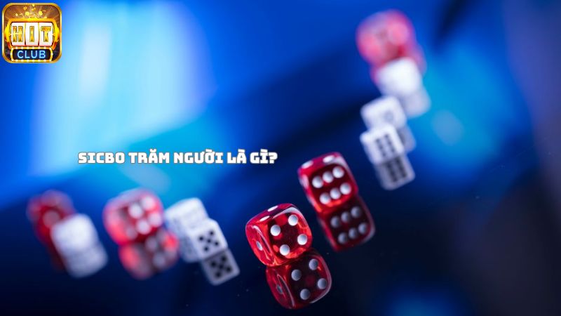 Tìm hiểu tựa game Sicbo trăm người