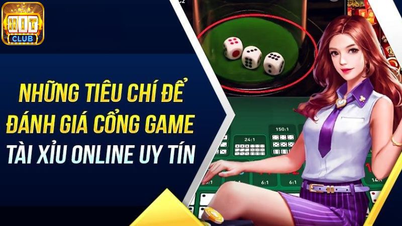 Các tiêu chí đánh giá cổng game tài xỉu uy tín