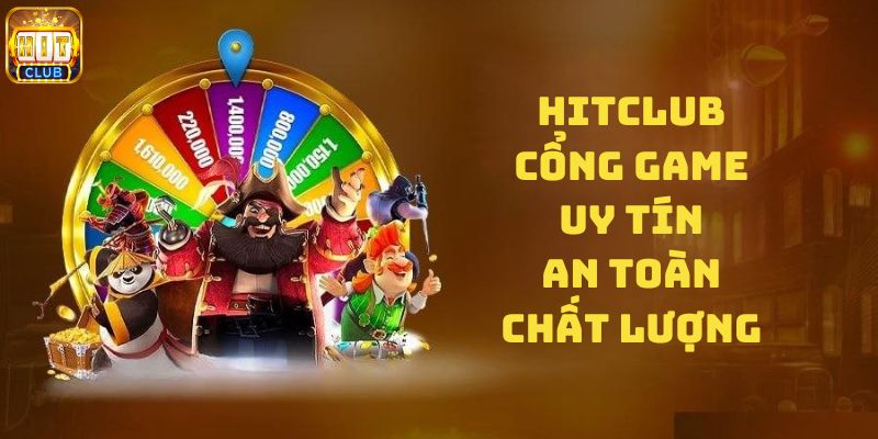 Cổng game uy tín an toàn chất lượng Hitclub