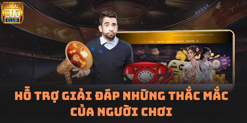 Hỗ trợ giải đáp những thắc mắc của người chơi