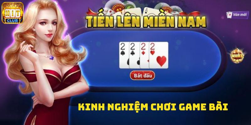 Tổng hợp kinh nghiệm chơi game bài tiến lên miền Nam miễn phí