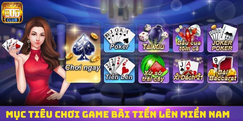 Mục tiêu chơi game bài tiến lên miền Nam miễn phí