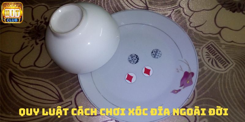 Quy luật về cách chơi xóc đĩa ngoài đời