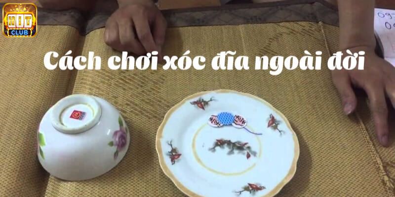 Giới thiệu cách chơi xóc đĩa ngoài đời