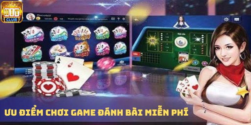 Ưu điểm chơi game đánh bài miễn phí