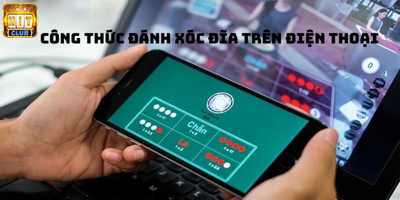 công thức đánh xóc đĩa trên điện thoại