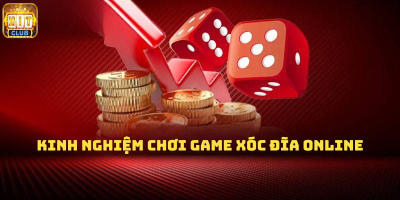 Kinh nghiệm cách đánh xóc đĩa online luôn thắng