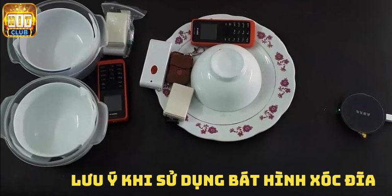 Một số lưu ý khi sử dụng bát hình xóc đĩa