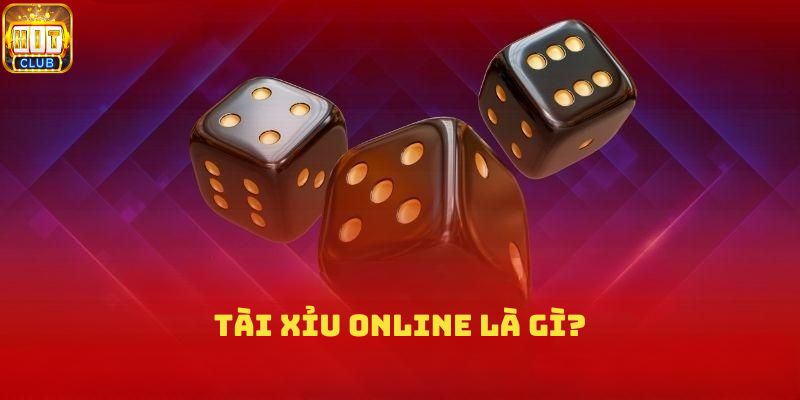 Tìm hiểu tài xỉu online là gì?