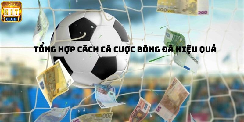 Tổng hợp cách cá cược bóng đá hiệu quả 