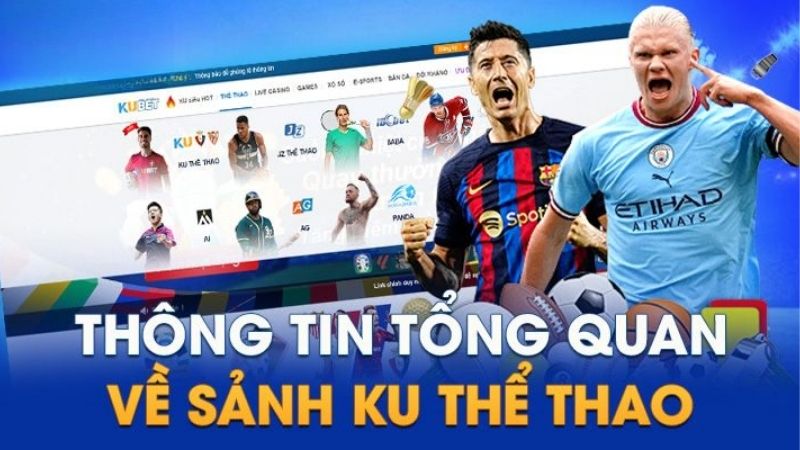 Kubet Mang Đến Sảnh KU Thể Thao: Cược Thật Trải Nghiệm Thật