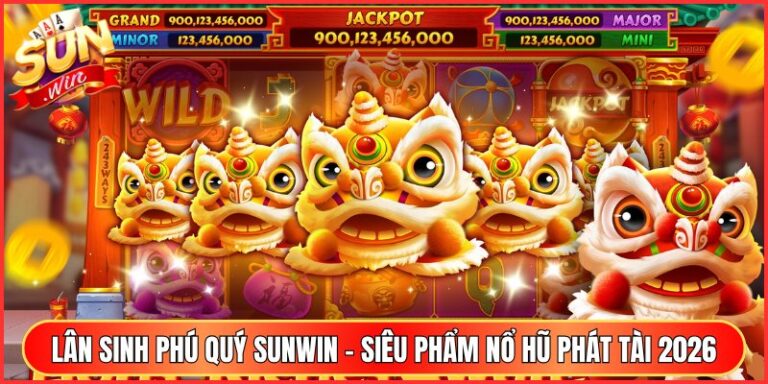 Kinh Nghiệm Quay Slot Lân Sinh Phú Quý Sunwin Hiệu Quả